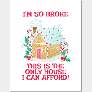 The Only House I Can Afford - A Gingerbread House! Posters and Art